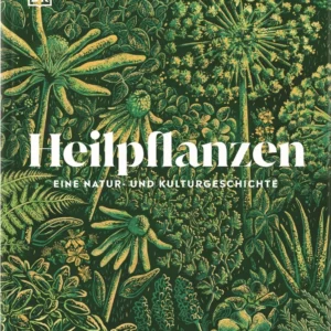 Heilpflanzen - Eine Natur- und Kulturgeschichte